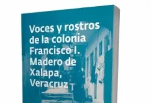 Presentan libro sobre la colonia Francisco I. Madero de Xalapa
