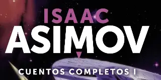'Cuentos completos', obra de Isaac Asimov recomendada para iniciar en la ciencia ficción