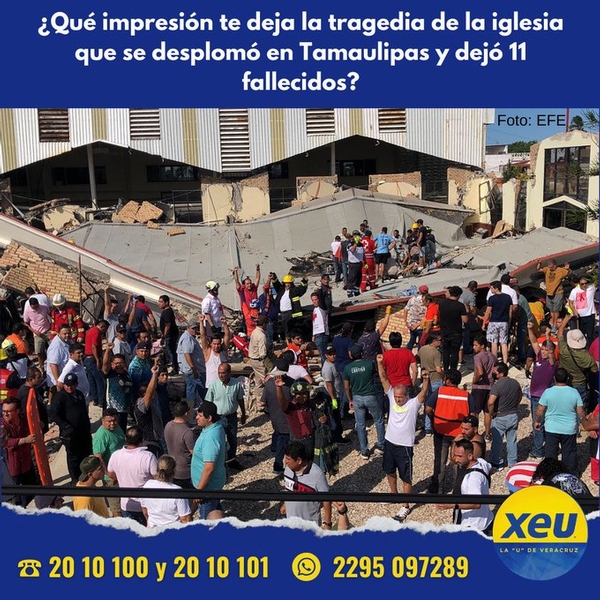 Imagen #SondeoXEU ¿Qué impresión te deja la tragedia de la iglesia que se desplomó en Tamaulipas y dejó 11 fallecidos?