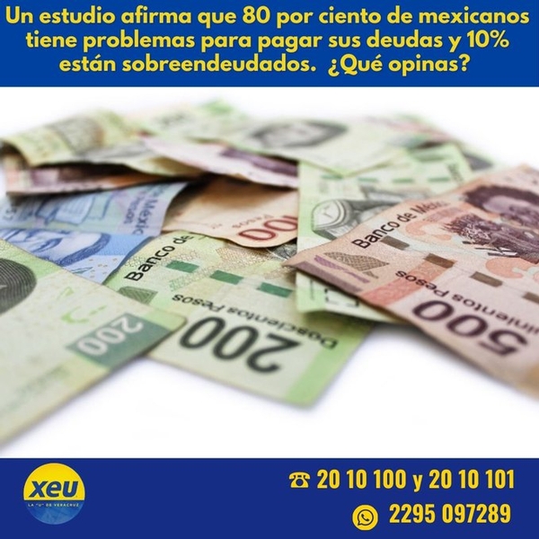 Imagen #SondeoXEU Un estudio afirma que 80 por ciento de mexicanos tiene problemas para pagar sus deudas y 10% están sobreendeudados.  ¿Qué opinas?