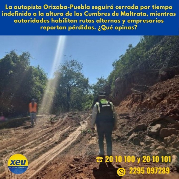 Imagen #SondeoXEU La autopista Orizaba-Puebla seguirá cerrada por tiempo indefinido a la altura de las Cumbres de Maltrata, mientras autoridades habilitan rutas alternas y empresarios reportan pérdidas. ¿Qué opinas?