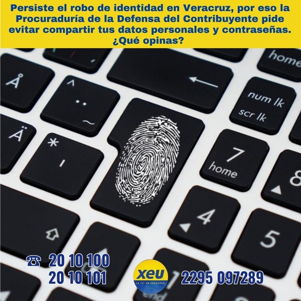 Imagen #SondeoXEU Persiste el robo de identidad en Veracruz, por eso la Procuraduría de la Defensa del Contribuyente pide evitar compartir tus datos personales y contraseñas. ¿Qué opinas?