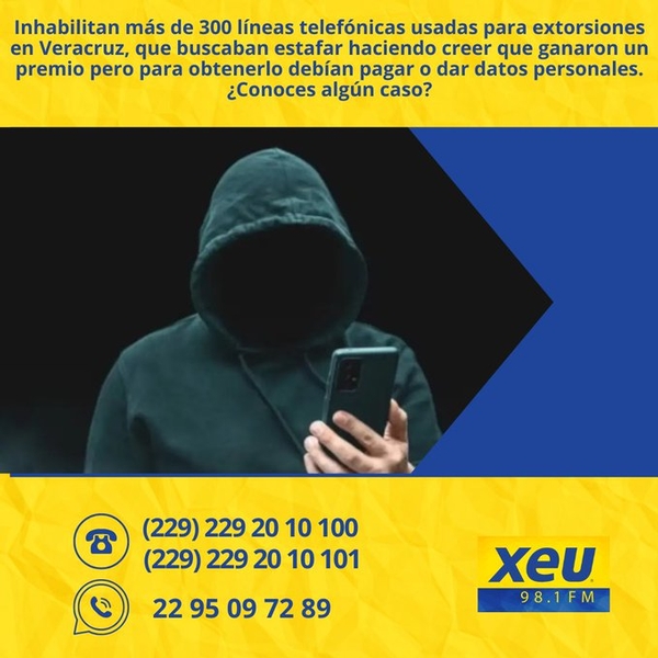 Imagen #SSP inhabilitó más de 300 líneas telefónicas usadas para extorsiones en Veracruz; buscaban estafar a las personas haciéndoles creer que ganaron un premio pero para obtenerlo debían pagar o dar datos personales. ¿Conoces algún caso?