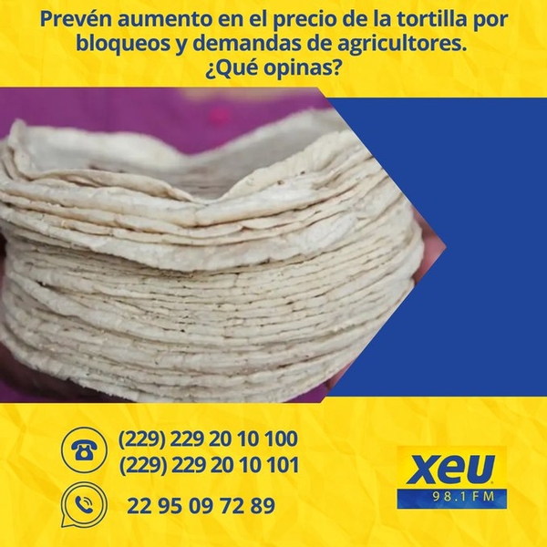 Imagen Prevén alza en el precio de la tortilla por bloqueos y demandas de agricultores. ¿Qué opinas? #SondeoXEU