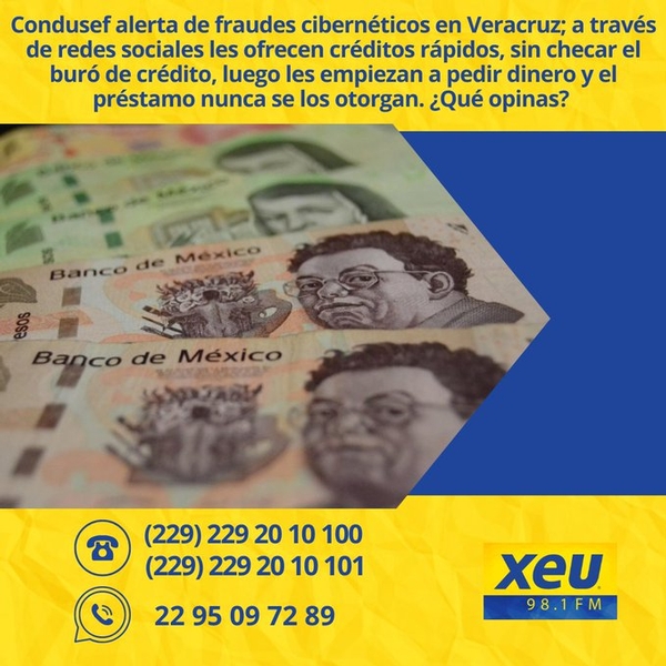 Imagen Condusef alerta de fraudes cibernéticos en Veracruz; a través de redes sociales les ofrecen créditos rápidos, checar el buró de crédito, luego les empiezan a pedir dinero y el préstamo nunca se los otorgan. ¿Qué opinas? #SondeoXEU