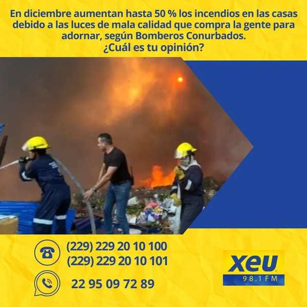 Imagen  En diciembre aumentan hasta 50 % los incendios en las casas debido a las luces de mala calidad que compra la gente para adornar, según Bomberos Conurbados. ¿Cuál es tu opinión?