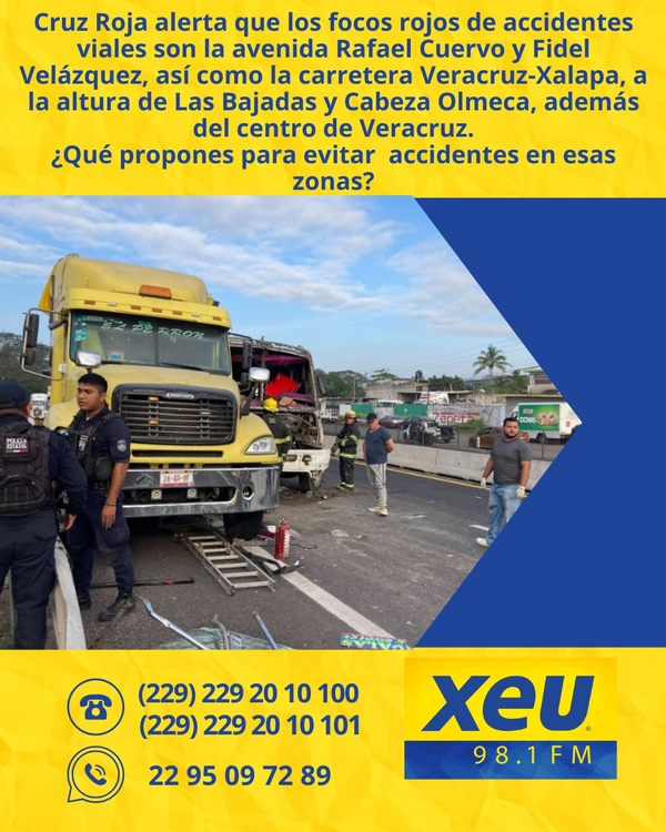 Imagen La Cruz Roja alerta que los focos rojos de accidentes viales son la avenida Rafael Cuervo y Fidel Velázquez, así como la carretera Veracruz-Xalapa, a la altura de Las Bajadas y Cabeza Olmeca, además del centro de Veracruz. ¿Qué propones para evitar a